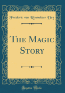 The Magic Story (Classic Reprint)