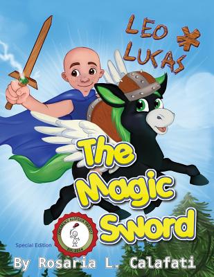 The Magic Sword: Leo & Lucas - Calafati, Rosaria L