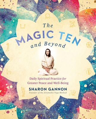 The Magic Ten and Beyond: Daily Spiritual Practice for Greater Peace and Well-Being - Gannon, Sharon