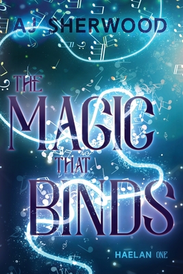 The Magic That Binds - Sherwood, Aj, and Griffin, Katie (Editor)