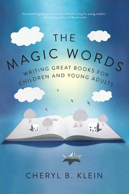 The Magic Words: Writing Great Books for Children and Young Adults - Klein, Cheryl