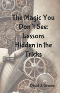 The Magic You Don't See: Lessons Hidden in the Tricks