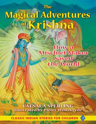 The Magical Adventures of Krishna: How a Mischief Maker Saved the World - Sperling, Vatsala