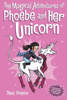 The Magical Adventures of Phoebe and Her Unicorn: Two Books in One - Simpson, Dana