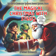 The Magical Christmas with Stego: The Gift of Friendship Through Santa's Magical Plush ( a dinosaur) bedtime story for kids ages 4-8. Children's illustrated book