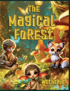 The Magical Forest Wetherid: An Enchanting Tale of Friendship, Adventure, and Nature's Wonders