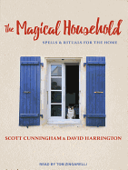 The Magical Household: Spells & Rituals for the Home