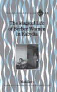 The Magical Life of Berber Women in Kabylia: Translated from the French by Elizabeth Corp