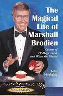 The Magical Life of Marshall Brodien: Creator of TV Magic Cards and Wizzo the Wizard