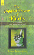The Magical Power of Herbs: An Encyclopaedia (over 400 Herbs Described) - Cunningham, Scott