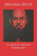 The Magical Vision of Anton LaVey