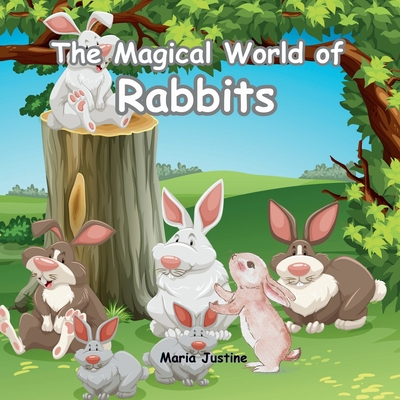 The Magical World of Rabbits - Justine, Maria