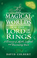 The Magical Worlds of the "Lord of the Rings": An Unauthorised Guide - A Treasury of Myths, Legends and Fascinating Facts