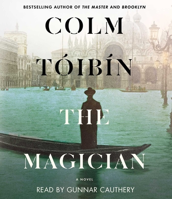 The Magician - Toibin, Colm, and Cauthery, Gunnar (Read by)