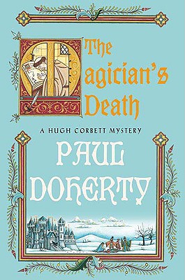 The Magician's Death: A Hugh Corbett Medieval Mystery - Doherty, P C