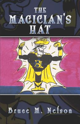 The Magician's Hat - Nelson, Bruce M, MA, CPA