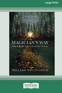 The Magician's Way: What It Really Takes to Find Your Treasure [Standard Large Print 16 Pt Edition]