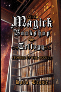 The Magick Bookshop Trilogy: Stories of the Occult