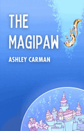 The Magipaw: One Cat's Adventure to Save a Magical Underwater World