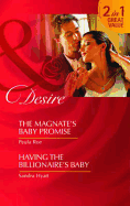 The Magnate's Baby Promise / Having The Billionaire's Baby: The Magnate's Baby Promise / Having the Billionaire's Baby