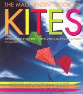 The Magnificent Book of Kites: Explorations in Design, Construction, Enjoyment & Flight