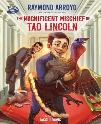 The Magnificent Mischief of Tad Lincoln - Arroyo, Raymond