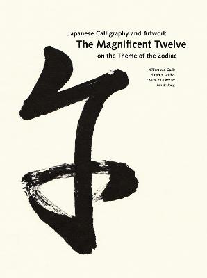 The Magnificent Twelve: Japanese Calligraphy and Artwork on the Theme of the Zodiac - Van Gulik, W.R.