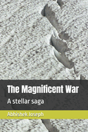 The Magnificent War: A stellar saga