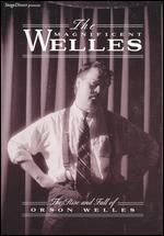 The Magnificent Welles: The Rise and Fall of Orson Welles