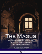 The Magus a Complete System of Occult Philosophy in Three Books