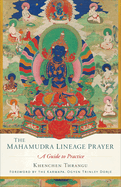 The Mahamudra Lineage Prayer: A Guide to Practice