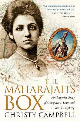 The Maharajah's Box: An Imperial Story of Conspiracy, Love and a Guru's Prophecy - Campbell, Christy