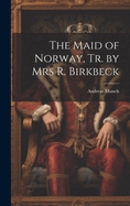 The Maid of Norway, Tr. by Mrs R. Birkbeck