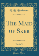 The Maid of Sker, Vol. 1 of 3 (Classic Reprint)