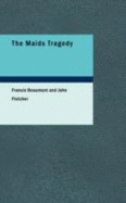 The Maids Tragedy - Beaumont, Francis, and Fletcher, John