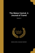 The Maine Central. A Journal of Travel; Volume 4