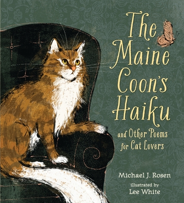 The Maine Coon's Haiku: And Other Poems for Cat Lovers - Rosen, Michael J