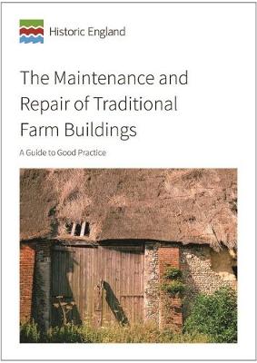 The Maintenance and Repair of Traditional Farm Buildings: A Guide to Good Practice - Pickles, David, and Lake, Jeremy