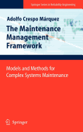 The Maintenance Management Framework: Models and Methods for Complex Systems Maintenance