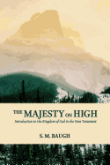 The Majesty on High: Introduction to the Kingdom of God in the New Testament