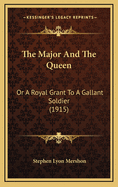 The Major and the Queen: Or a Royal Grant to a Gallant Soldier (1915)
