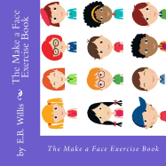 The Make a Face Exercise Book: E.B. Willis Children's Exercise Book