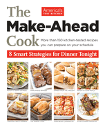 The Make-Ahead Cook: 8 Smart Strategies for Dinner Tonight