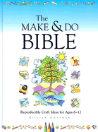 The Make & Do Bible: Reproducible Craft Ideas for Ages 6-12