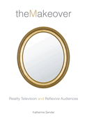 The Makeover: Reality Television and Reflexive Audiences