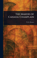 The Makers of Canada: Champlain