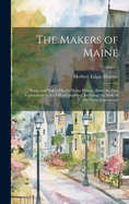 The Makers of Maine; Essays and Tales of Early Maine History, From the First Explorations to the Fall of Louisberg, Including the Story of the Norse Expeditions; Volume 1