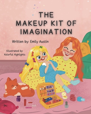 The Makeup Kit of Imagination - Austin, Emily