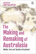 The Making and Remaking of Australasia: Mobility, Texts and 'Southern Circulations'