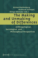 The Making and Unmaking of Differences: Anthropological, Sociological and Philosophical Perspectives